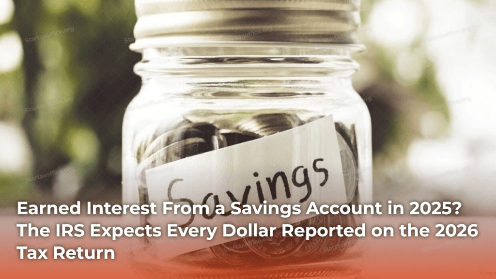 Earned Interest From a Savings Account in 2025_ The IRS Expects Every Dollar Reported on the 2026 Tax Return