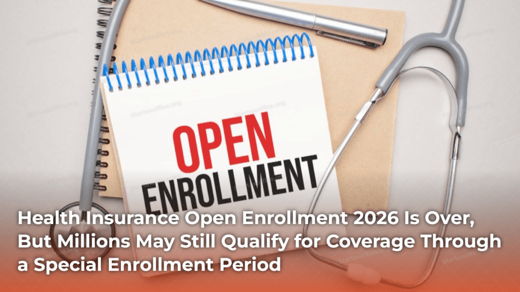 Health Insurance Open Enrollment 2026 Is Over, But Millions May Still Qualify for Coverage Through a Special Enrollment Period