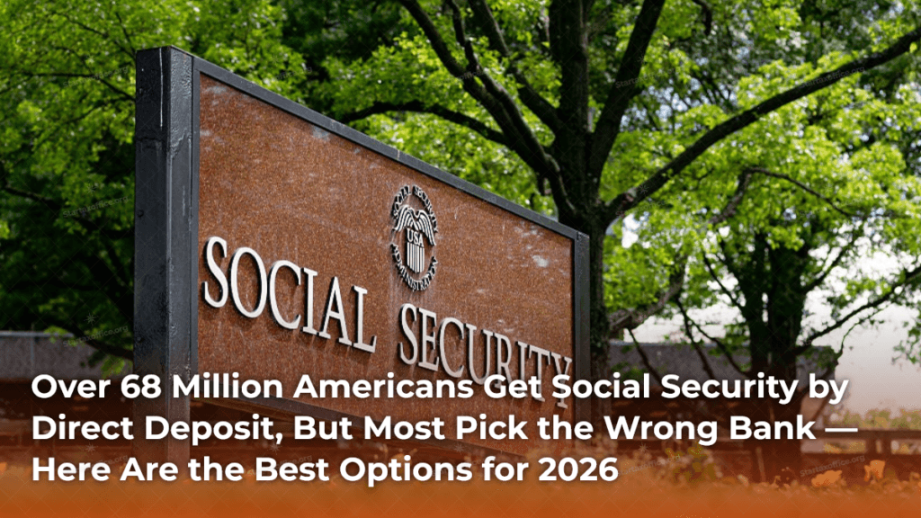 Over 68 Million Americans Get Social Security by Direct Deposit, But Most Pick the Wrong Bank — Here Are the Best Options for 2026