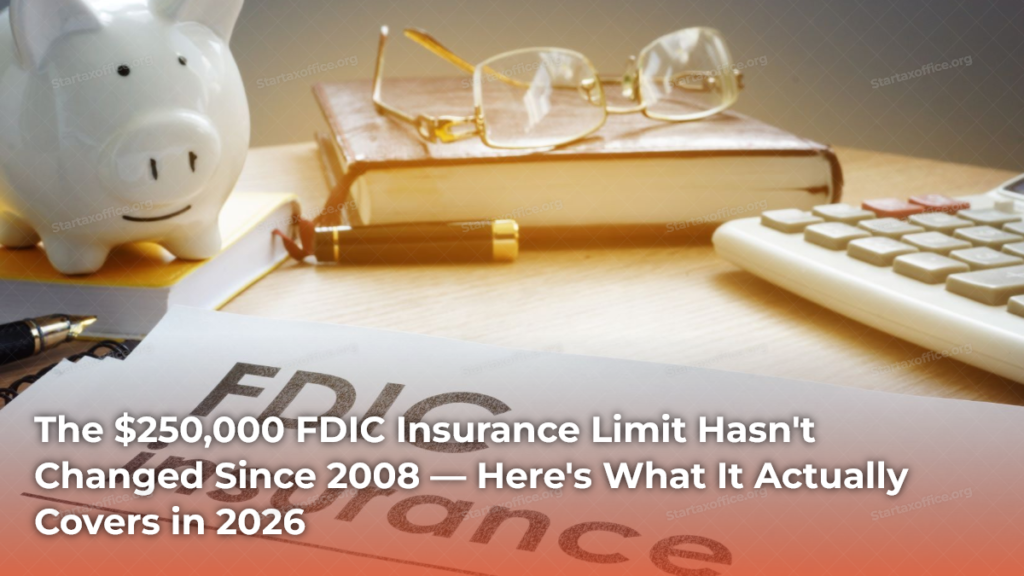 The $250,000 FDIC Insurance Limit Hasn't Changed Since 2008 — Here's What It Actually Covers in 2026