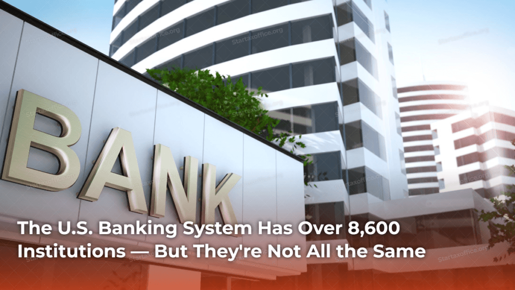 The U.S. Banking System Has Over 8,600 Institutions — But They're Not All the Same
