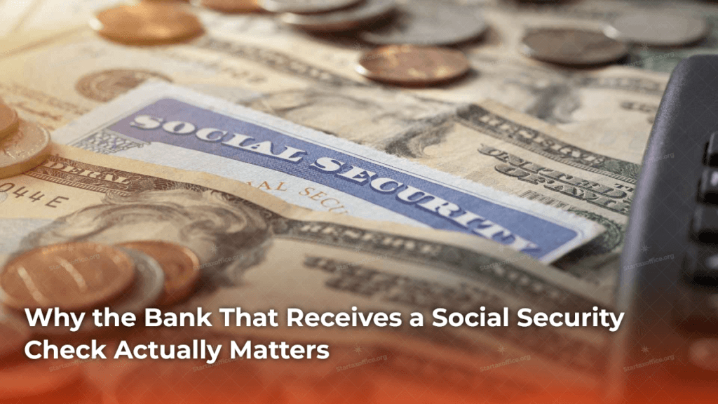 Why the Bank That Receives a Social Security Check Actually Matters