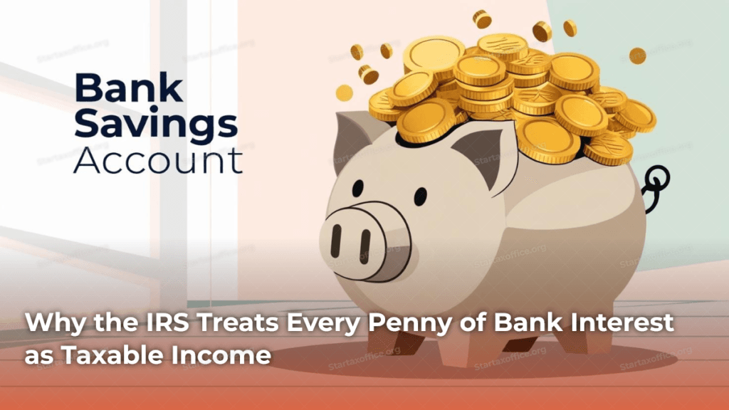 Why the IRS Treats Every Penny of Bank Interest as Taxable Income