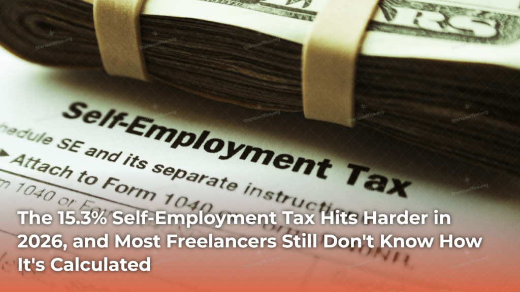 The 15.3_ Self-Employment Tax Hits Harder in 2026, and Most Freelancers Still Don't Know How It's Calculated